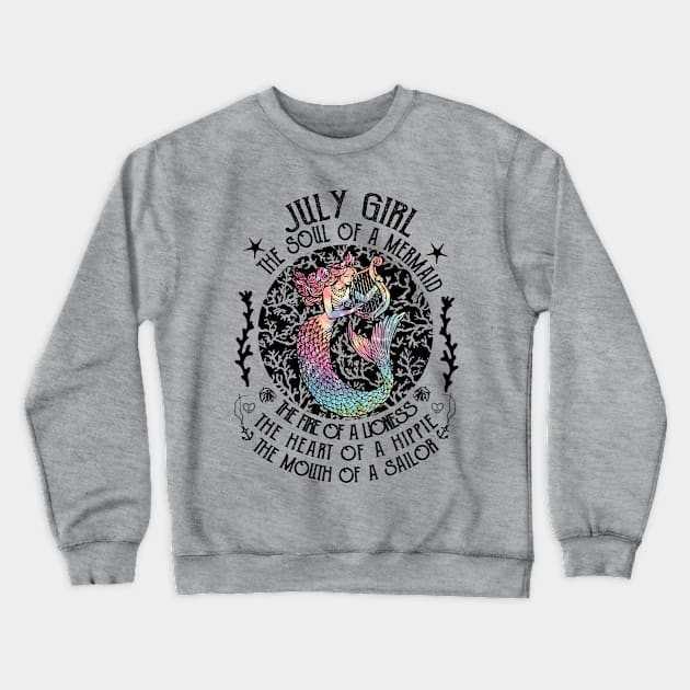 July Girl The Soul Of A Mermaid Hippie T-shirt Crewneck Sweatshirt by kimmygoderteart